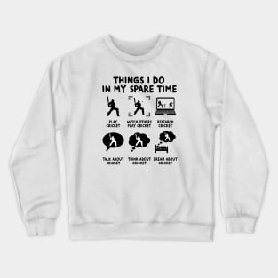 Things I Do In My Spare Time Cricket Funny Graphic Player Crewneck Sweatshirt